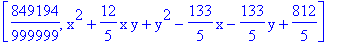 [849194/999999, x^2+12/5*x*y+y^2-133/5*x-133/5*y+812/5]